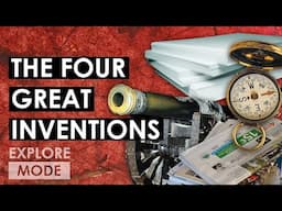 The Four Great Inventions | Chinese Inventions That Changed The World | EXPLORE MODE