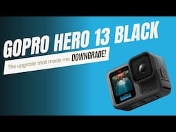 GoPro Hero 13 Black, the Upgrade That Made Me Downgrade