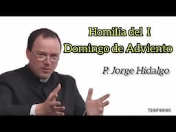 Homilía del I Domingo de Adviento - P. Jorge Hidalgo