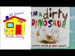 Storytime with Berly: I'm a Dirty Dinosaur by Janeen Brian & Ann James