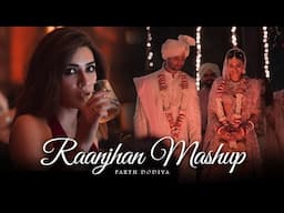 Raanjhan Mashup - Parth Dodiya | Journey Of Love | Best Of 2024