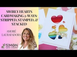 Swirly Hearts Cardmaking 2-Ways: Stripped, Stamped, & Stacked!