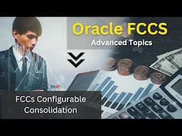 Oracle FCCS Advanced Topics | FCCs Configurable Consolidation | Oracle FCCs Advance Consolidation