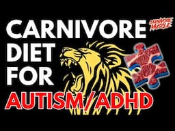 How the Carnivore Diet TRANSFORMS Autism/ADHD