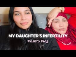 My daughter can’t have another child 💔 - Pashto Vlog