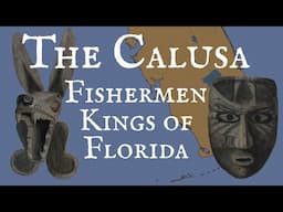 The Calusa: Fishermen Kings of Florida