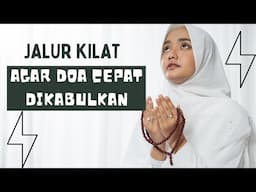 Jalur Kilat Agar Doa Cepat Dikabulkan Allah | Cara Meminta Kepada Allah | Jam-jam Doa Dikabulkan