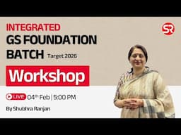 Live Workshop | GS Foundation Course Target 2026 Batch | Shubhra Ranjan IAS Study