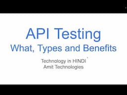 API Automation Testing, BBT, What is API Testing,Types of API Testing and Benefits of API Testing-AG