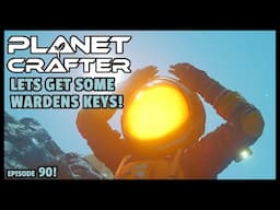 Planet Crafter | The Joy of Building: Lets Get Some Warden Keys! EP90