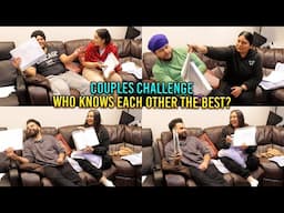 COUPLES CHALLENGE WHO KNOWS EACH OTHER THE BEST??