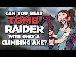 Can You Beat Tomb Raider With Only A Climbing Axe?