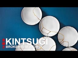 Kintsugi: Broken is Beautiful