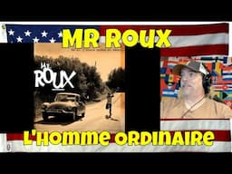 L'Homme Ordinaire - Mr Roux - REACTION