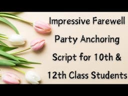 Anchoring Script for Farewell Party of Class 10 or 12 Students in English |School Farewell Script