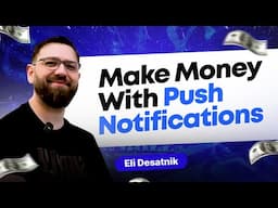 Make Money with Push Notifications: Insider Tips from Pushub Co-founder Eli Desatnik