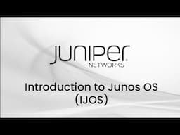 Junos Fundamentals : 1. Junos Software Architecture