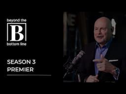 Season 3 Premier | Beyond the Bottom Line with Bert Miller