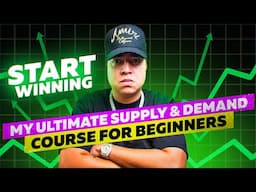 My Ultimate Supply & Demand Course For Beginners! (Start winning)