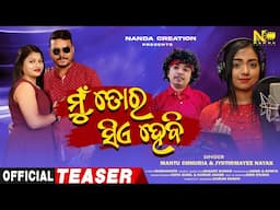 Mu Tora Sie Hebi | Official Teaser | Mantu chhuria & Jyotirmayee | Nandacreation