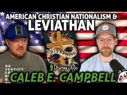 American Christian Nationalism vs. the Kingdom of Jesus (w/ Caleb Campbell)