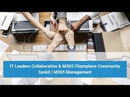 Syskit for Streamlined Microsoft 365 Management, IT Leaders Collaborative & M365 Champions Community