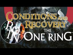 CONDITIONS and RECOVERY for Player-Heroes - A Rules Walkthrough for The One Ring 2e