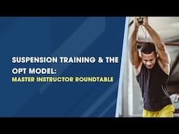 Suspension Training & the OPT Model