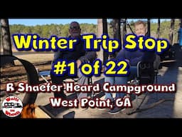 ⛺Stop #1 of 22 on Our Winter Trip to Quartzsite, AZ // R Shaefer Heard Campground - West Point, GA