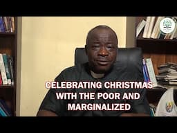 Celebrating Christmas with the Poor and Marginalized || Self-Emptying Reflection.