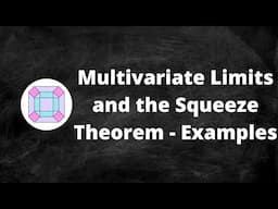 Multivariate Limits and the Squeeze Theorem - Examples