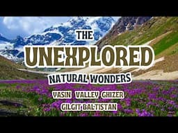 Unexplored Hidden paradise in yasin valley  Ghizer Gilgit Baltistan