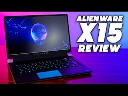 Alienware X15 R1 Review | Is this the BEST Gaming Laptop in 2022? (RTX 3080 8GB, i7-11800H)