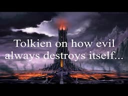 Tolkien on how evil destroys itself...