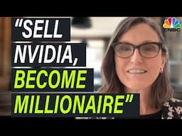 Cathie Wood: Here’s the EXACT DATE I'll Sell Nvidia…