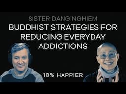 Buddhist Strategies For Reducing Everyday Addictions | Sister Dang Nghiem