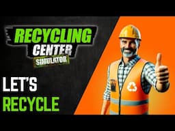 RECYCLING IS FUN NOW?! ¦ Recycling Center Simulator