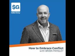 How to Embrace Conflict in Sales feat. Brian Parsley