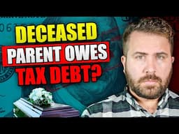 Deceased Parent Owes Tax Debt? Here's What to Do!