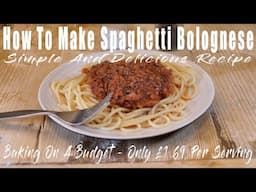 How To Make Spaghetti Bolognese - Spag Bol For Only £1.69 Per Serving