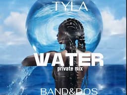 Tyla - Water (Band&Dos Private Mix)