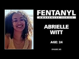 FENTANYL KILLS - Abrielle Witt's Story - episode 205