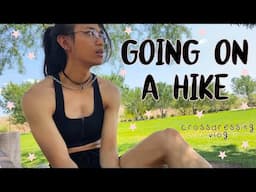 Going Hiking! | Crossdressing Vlog