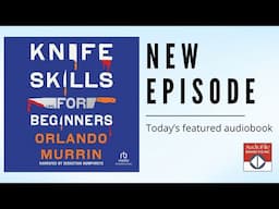 KNIFE SKILLS FOR BEGINNERS by Orlando Murrin, read by Sebastian Humphreys