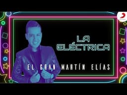 La Eléctrica, El Gran Martín Elías - Letra Oficial