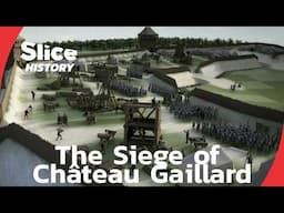 The Siege of Château Gaillard: How Normandy’s Stronghold Fell I SLICE HISTORY | FULL DOCUMENTARY