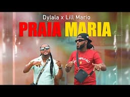 Dylala Feat Lill Mario - Praia Maria | Oficial Vídeo e Música 2024