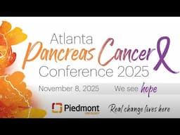 Atlanta Pancreas Cancer Conference Teaser | Piedmont Healthcare