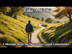 "Take A Walk"- A Message from the Sovereign Grand Commander"