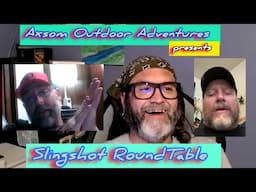 Slingshot RoundTable episode 3 presented by Axsom Outdoor Adventures